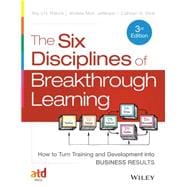 The Six Disciplines of Breakthrough Learning: Howto Turn Training and Development into Business Results, 3/E