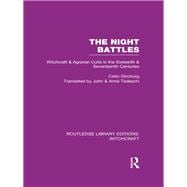 The Night Battles (RLE Witchcraft): Witchcraft and Agrarian Cults in the Sixteenth and Seventeenth Centuries