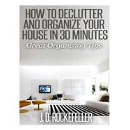 How to Declutter and Organize Your House in 30 Minutes
