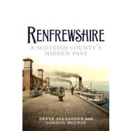 Renfrewshire A Scottish County's Hidden Past