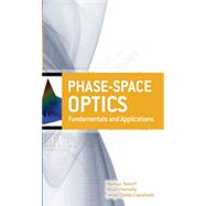 Phase-Space Optics: Fundamentals and Applications, 1st Edition