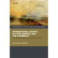 International Courts in Latin America and the Caribbean Foundations and Authority