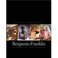 Benjamin Franklin : In Search of a Better World