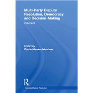 Multi-Party Dispute Resolution, Democracy and Decision-Making: Volume II