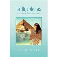 La Hija de Isis / The Daughter of Isis: Una Novela Del Renacimiento Egipcio / a Novel of the Renaissance Egyptian