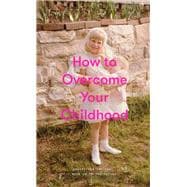 How to Overcome Your Childhood,9781999917999