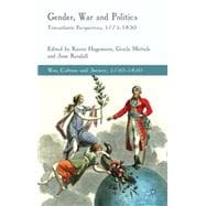 Gender, War and Politics Transatlantic Perspectives, 1775-1830