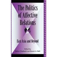 The Politics of Affective Relations East Asia and Beyond