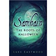 Samhain The Roots of Halloween