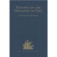 Reports on the Discovery of Peru: I. Report of Francisco de Xeres, Secretary to Francisco Pizarro. II.- Edited Title