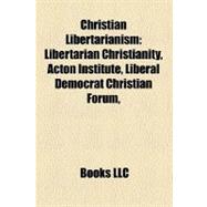 Christian Libertarianism : Christian Libertarians, Gene Robinson, Libertarian Christianity, Isabel Paterson, Peter Elliott