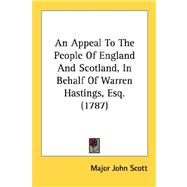 An Appeal To The People Of England And Scotland, In Behalf Of Warren Hastings, Esq.