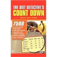 The Diet Detective's Count Down 7500 of Your Favorite Food Counts with Their Exercise Equivalents for Walking, Running, Biking, Swimming, Yoga, and Dance