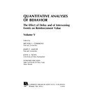 The Effect of Delay and of Intervening Events on Reinforcement Value: Quantitative Analyses of Behavior, Volume V