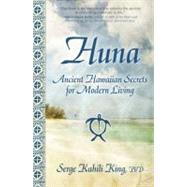 Huna : Ancient Hawaiian Secrets for Modern Living