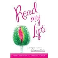 Read My Lips A Complete Guide to the Vagina and Vulva