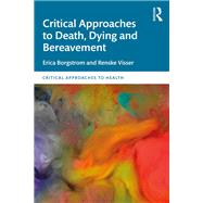 Critical Approaches to Death, Dying and Bereavement