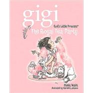 Gigi, God's Little Princess #2 : The Royal Tea Party