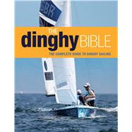 The Dinghy Bible The complete guide for novices and experts