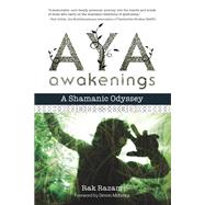 Aya Awakenings A Shamanic Odyssey