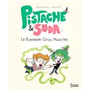 Pistache et Soda - La pommade Gros-Muscles