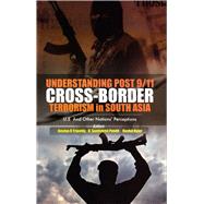 Understanding Post 9/11 Cross-Border Terrorism in South Asia U.S. and Other Nations' Perceptions