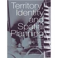 Territory, Identity and Spatial Planning : Spatial Governance in a Fragmented Nation,9780203008003