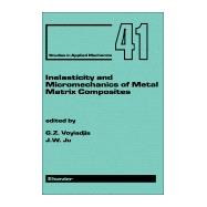 Inelasticity and Micromechanics of Metal Matrix Composites