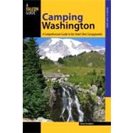 Camping Washington, 2nd A Comprehensive Guide to Public Tent and RV Campgrounds