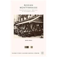 Russian Montparnasse Transnational Writing in Interwar Paris
