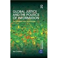 Global Justice and the Politics of Information: The struggle over knowledge