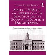 Artful Virtue: The Interplay of the Beautiful and the Good in the Scottish Enlightenment