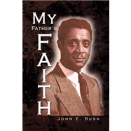 My Father's Faith: Essays for the 20th and 21st Century and Beyond