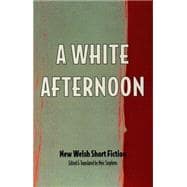 A White Afternoon Parthian Anthology of Welsh Short Stories