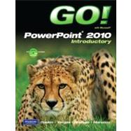 GO! with Microsoft PowerPoint 2010 Introductory