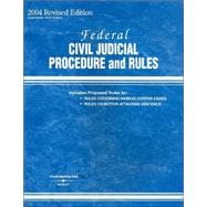 Federal Civil Judicial Procedure and Rules 2004: Amended through June, 2004