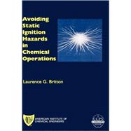 Avoiding Static Ignition Hazards in Chemical Operations A CCPS Concept Book