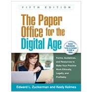 The Paper Office for the Digital Age, Fifth Edition Forms, Guidelines, and Resources to Make Your Practice Work Ethically, Legally, and Profitably