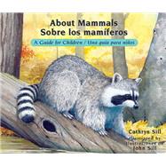 About Mammals / Sobre los mamíferos A Guide for Children / Una guía para niños