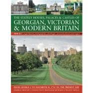 The Stately Houses, Palaces & Castles of Georgian, Victorian and Modern Britain A sumptuous history and architectural guide to the grand country houses of Great Britian and Ireland, from 1714 to the present. Illustrated with more than 200 magnificent photographs, fine-art paintings, reconstructions