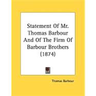 Statement Of Mr. Thomas Barbour And Of The Firm Of Barbour Brothers