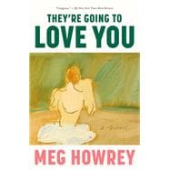 They're Going to Love You A Novel book cover, ISBN 9780593468005