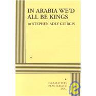 In Arabia We'd All be Kings - Acting Edition