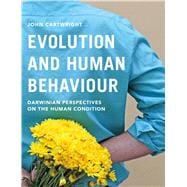 Evolution and Human Behaviour Darwinian Perspectives on the Human Condition