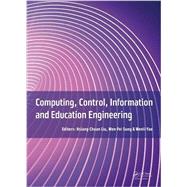 Computing, Control, Information and Education Engineering: Proceedings of the 2015 Second International Conference on Computer, Intelligent and Education Technology (CICET 2015), April 11-12, 2015, Guilin, P.R. China