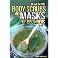 Homemade Body Scrubs and Masks for Beginners