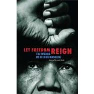 Let Freedom Reign : The Words of Nelson Mandela