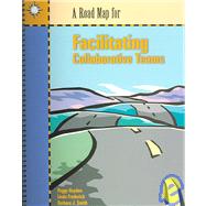 Road Map for Facilitating Collaborative Teams : Grades 5-8