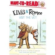 Elvis & Romeo Visit the Vet Ready-to-Read Level 1