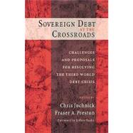 Sovereign Debt at the Crossroads Challenges and Proposals for Resolving the Third World Debt Crisis